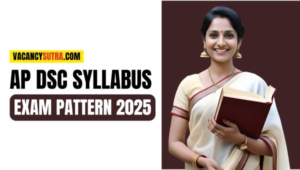 AP DSC Syllabus & Exam Pattern 2025: शिक्षक पदों के लिए सिलेबस और एग्जाम पैटर्न जारी