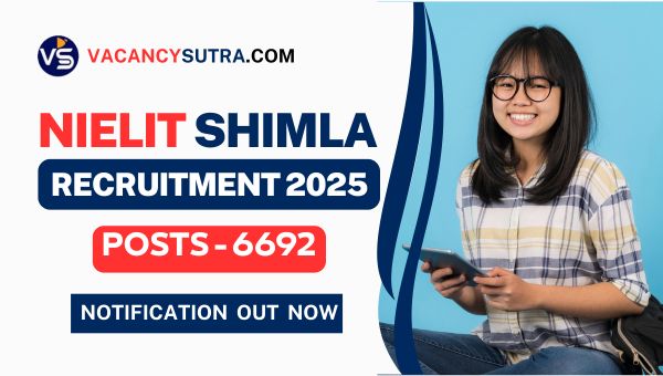 NIELIT Shimla Recruitment 2025: Apply Online For 6692 Posts – Notification Out Now